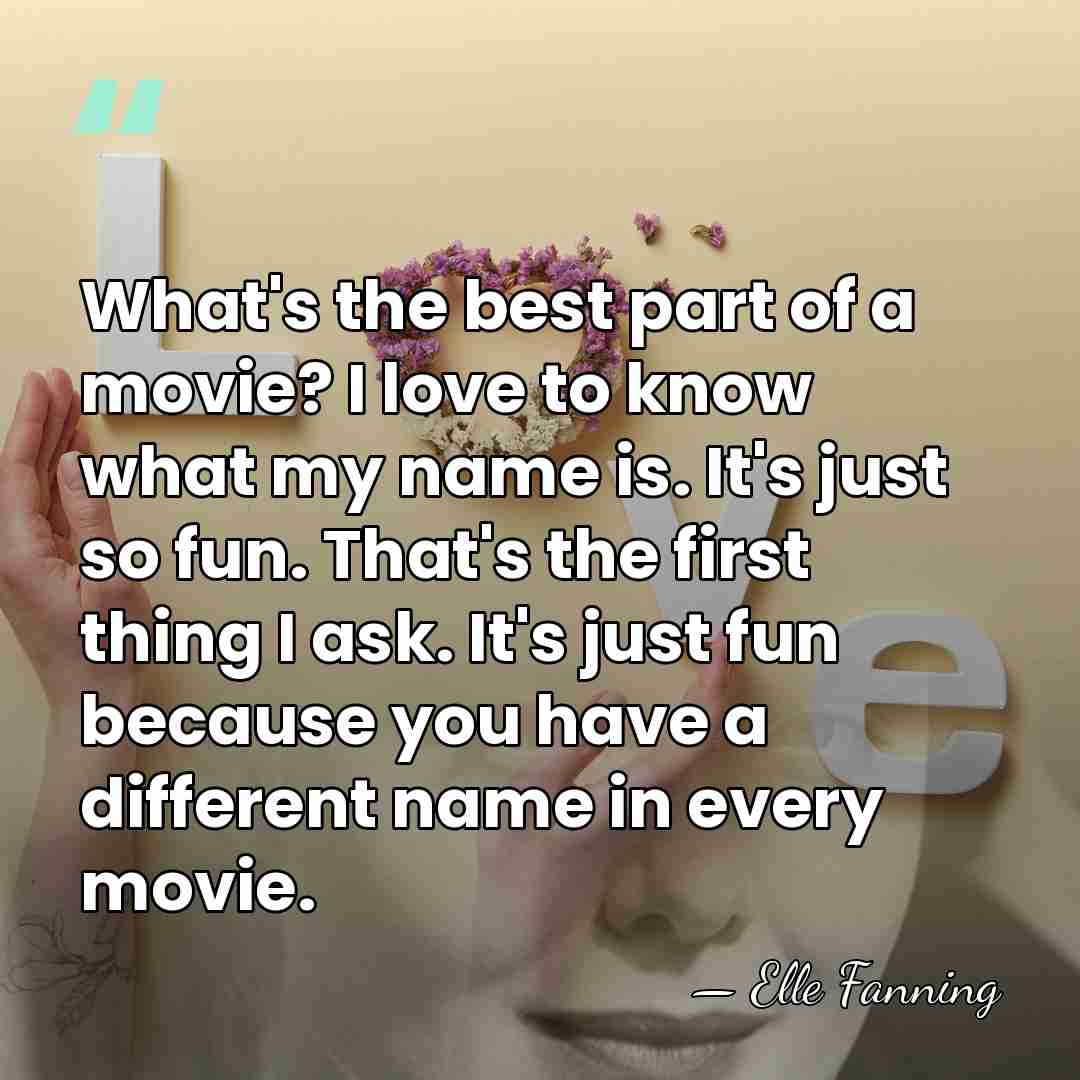 What's the best part of a movie? I love to know what&hellip; - Elle Fanning