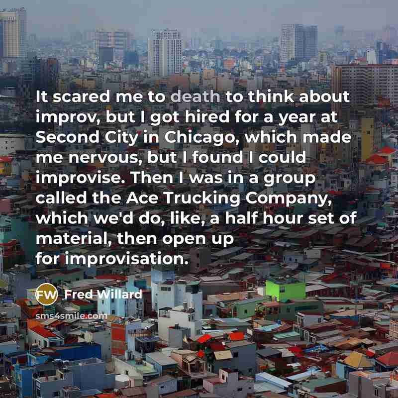 “It scared me to death to think about improv, but…” quote by Fred Willard