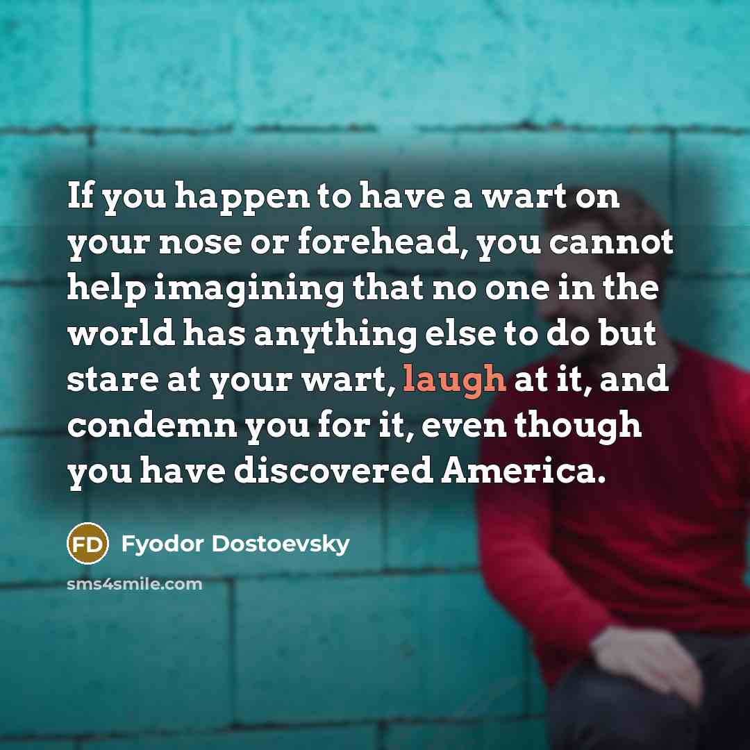 “If you happen to have a wart on your nose…” quote by Fyodor Dostoevsky
