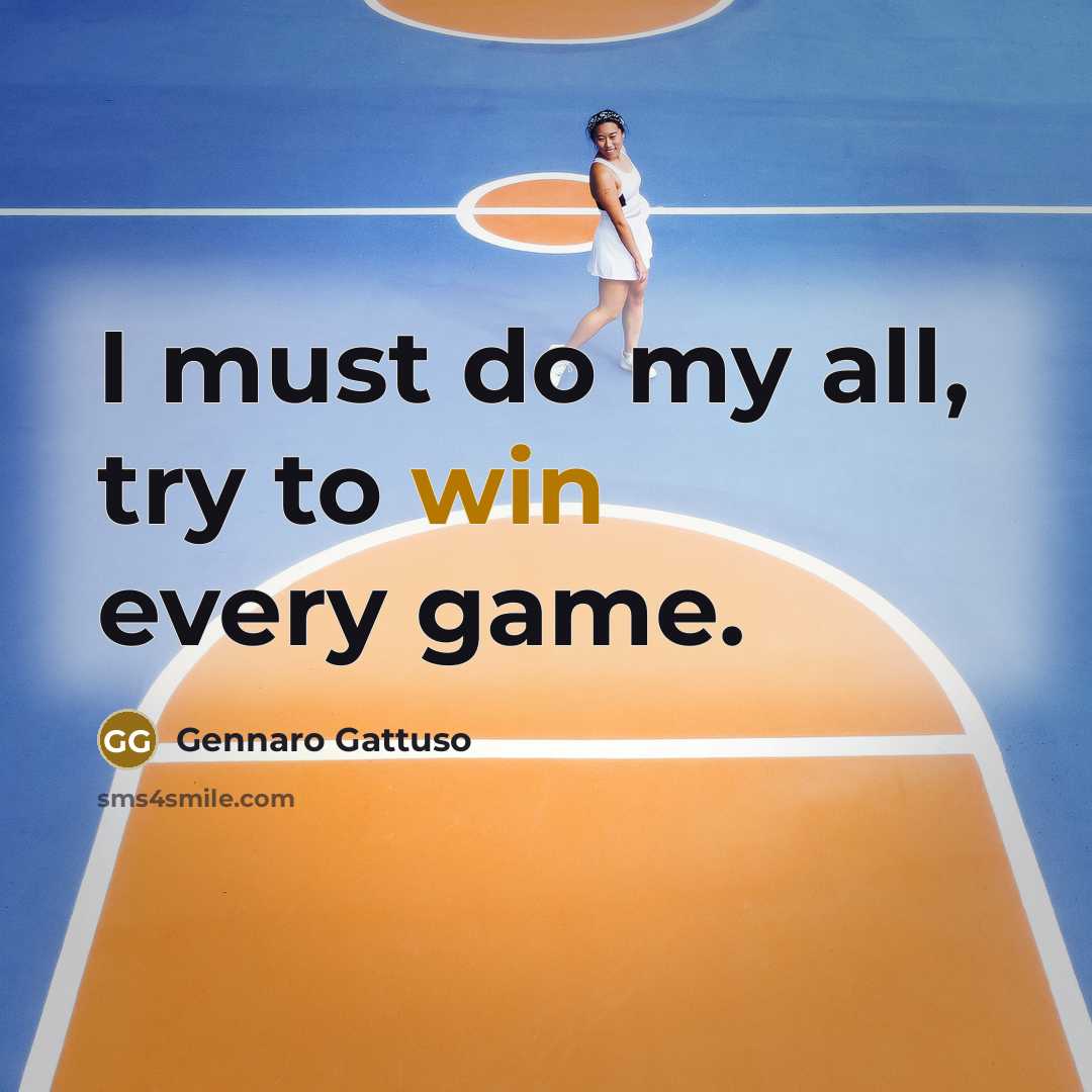“I must do my all, try to win every game.…” quote by Gennaro Gattuso