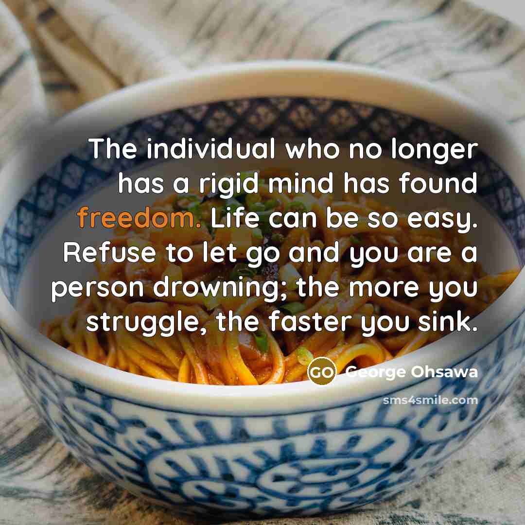 “The individual who no longer has a rigid mind has…” quote by George Ohsawa