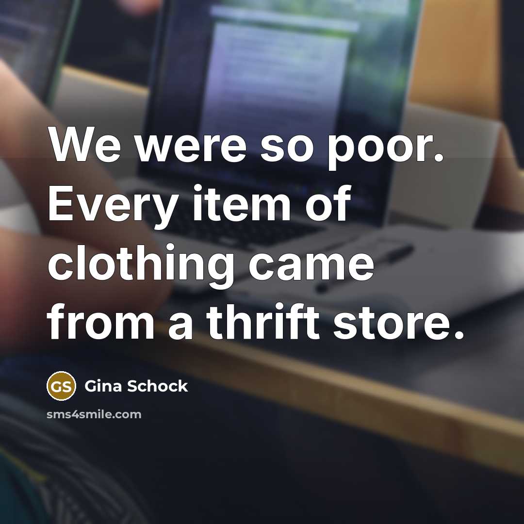“We were so poor. Every item of clothing came from…” quote by Gina Schock