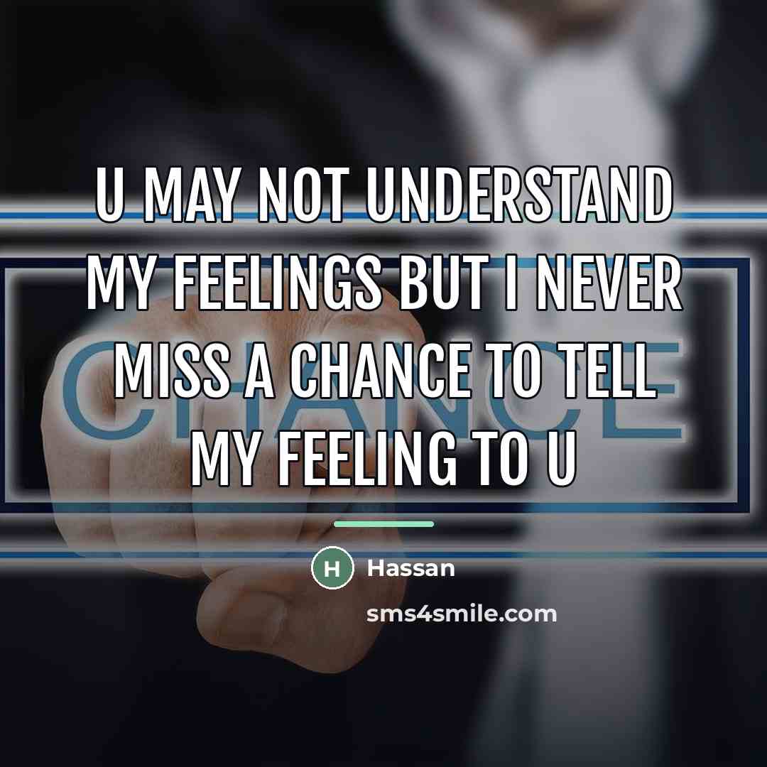 “U may not understand my feelings but I never miss…” quote by Hassan