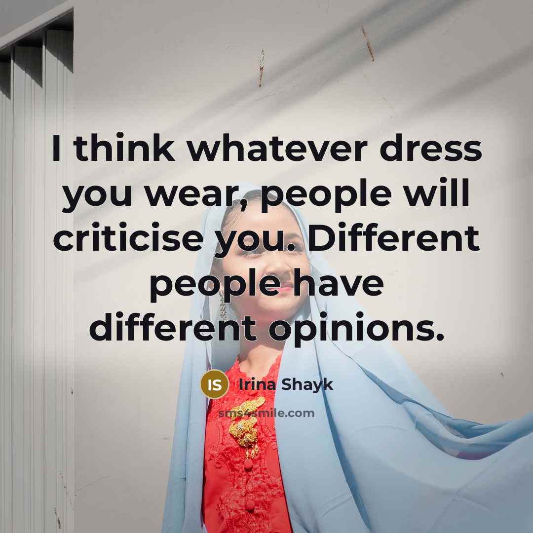 “I think whatever dress you wear, people will criticise you.…” quote by Irina Shayk