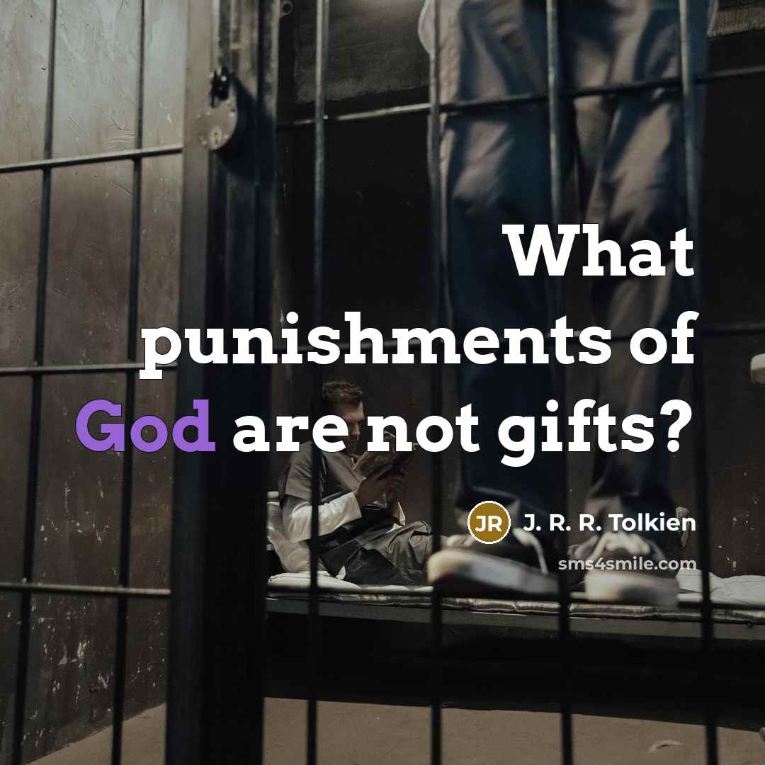 “What punishments of God are not gifts?…” quote by J. R. R. Tolkien
