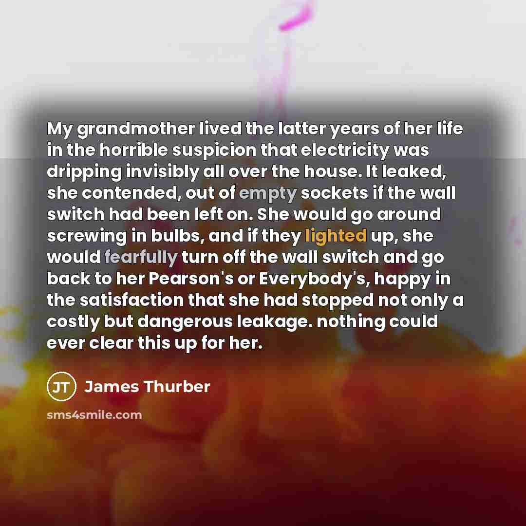 “My grandmother lived the latter years of her life in…” quote by James Thurber