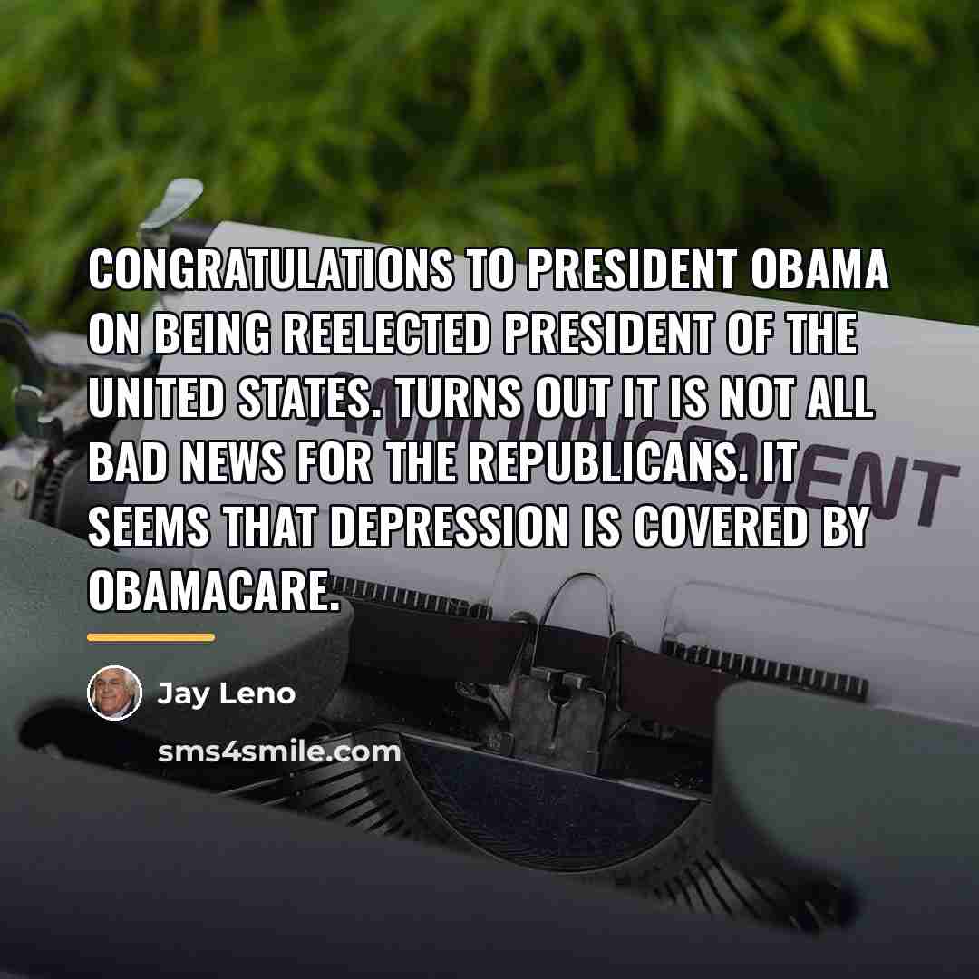 “Congratulations to President Obama on being reelected president of the…” quote by Jay Leno