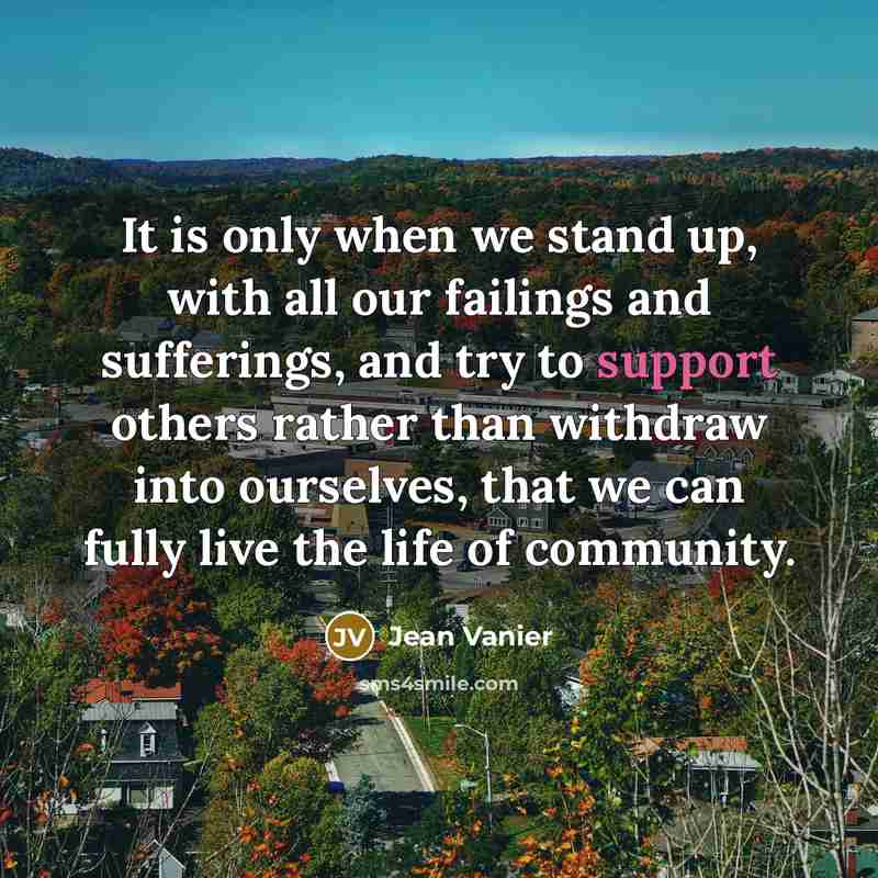“It is only when we stand up, with all our…” quote by Jean Vanier