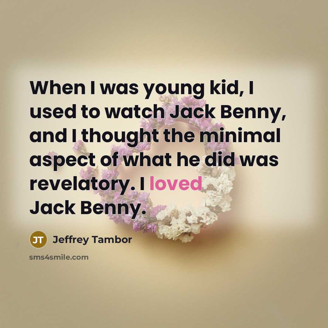 “When I was young kid, I used to watch Jack…” quote by Jeffrey Tambor