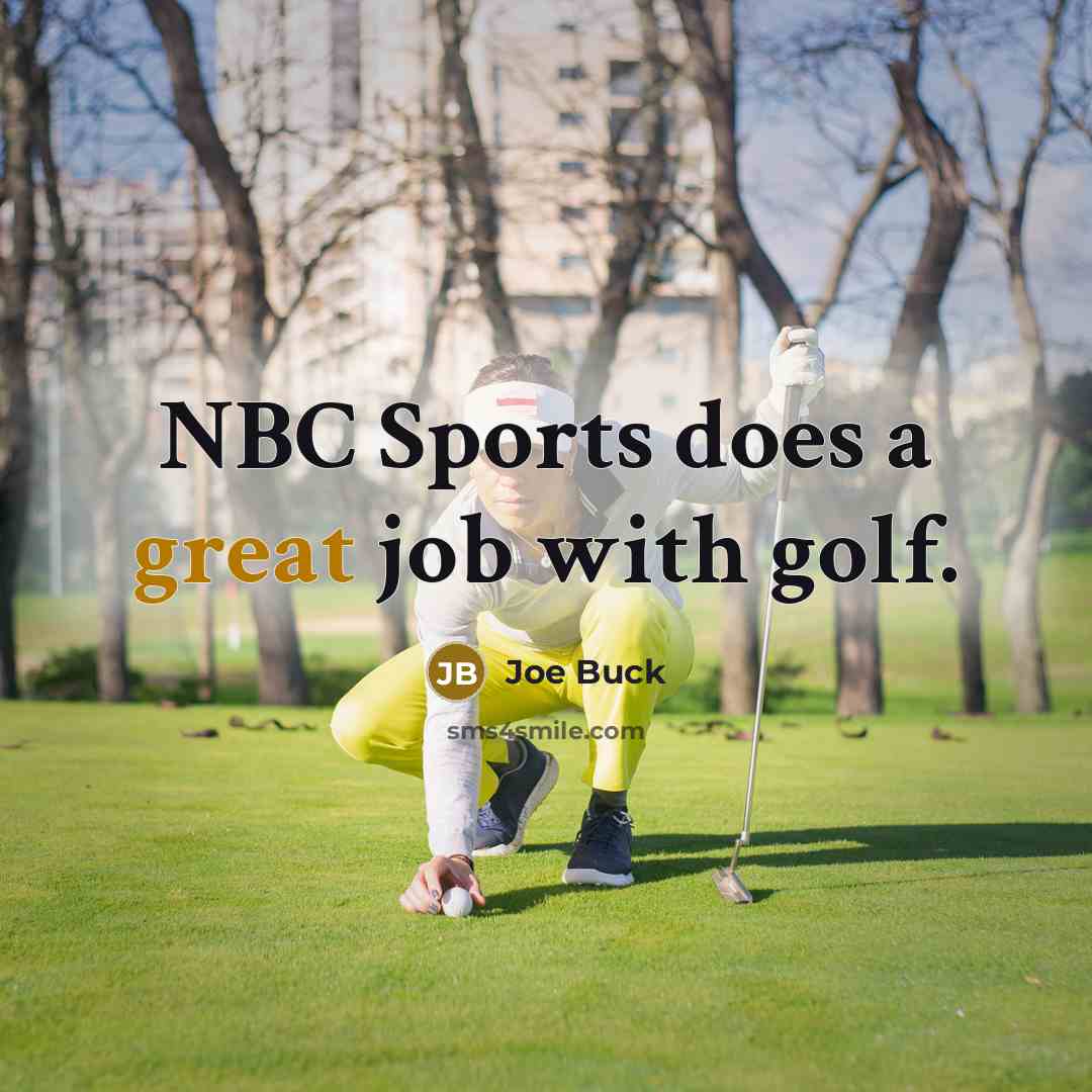 “NBC Sports does a great job with golf.…” quote by Joe Buck