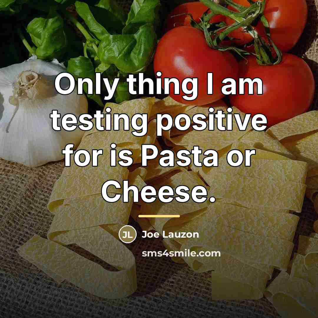 “Only thing I am testing positive for is Pasta or…” quote by Joe Lauzon