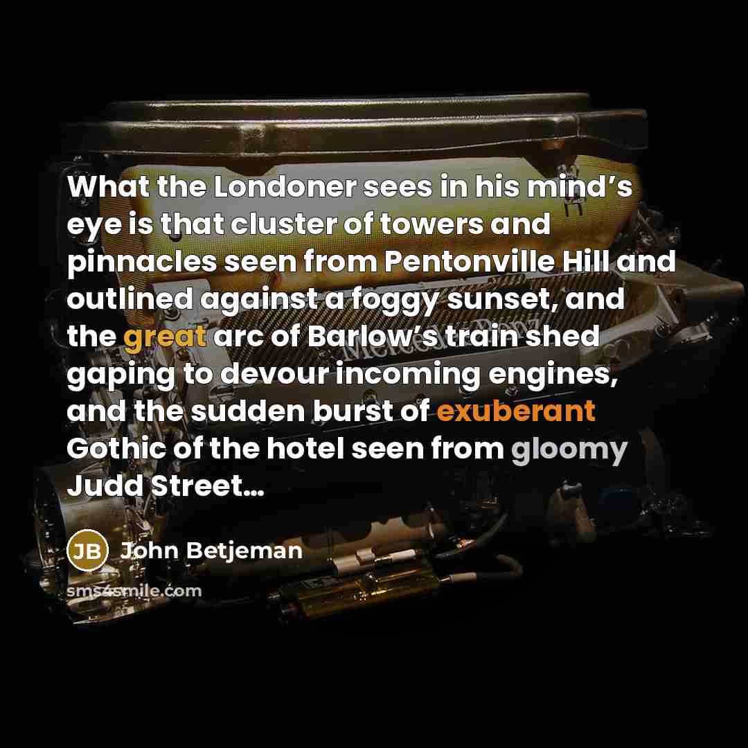 “What the Londoner sees in his mind’s eye is that…” quote by John Betjeman