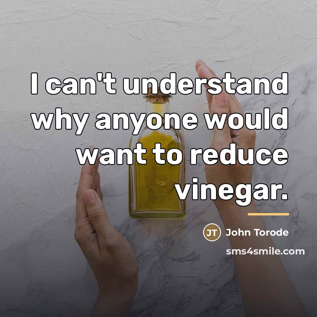“I can't understand why anyone would want to reduce vinegar.…” quote by John Torode
