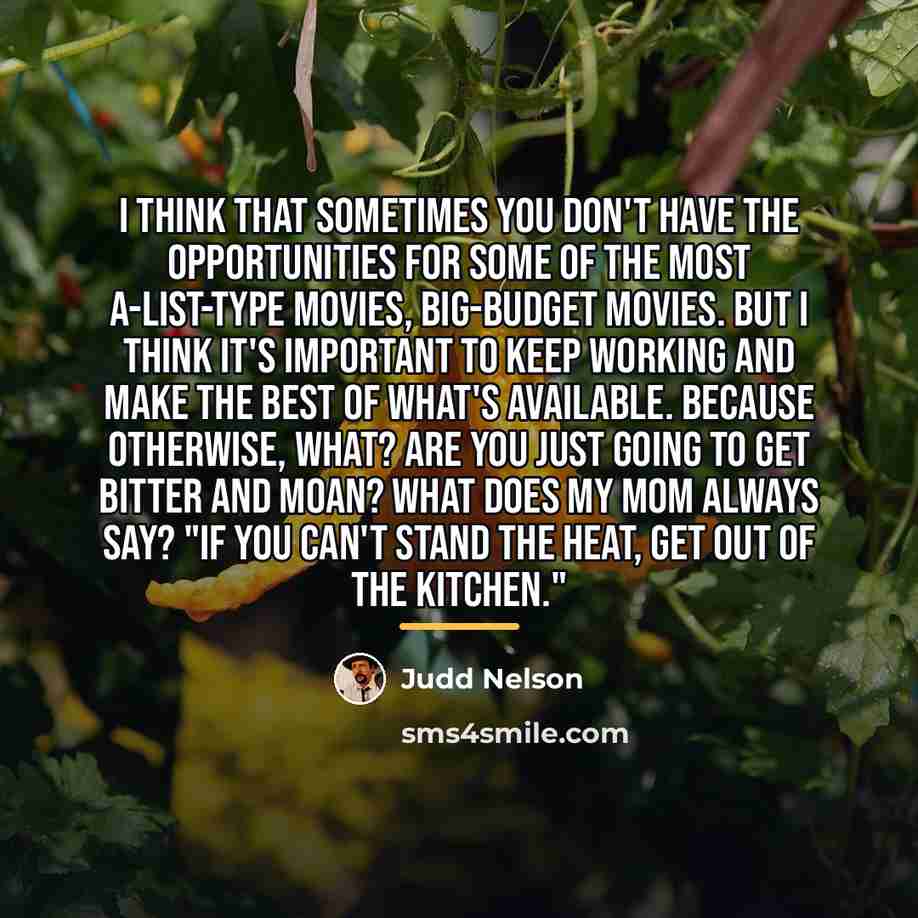 “I think that sometimes you don't have the opportunities for…” quote by Judd Nelson