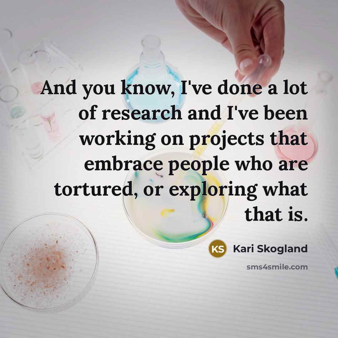 “And you know, I've done a lot of research and…” quote by Kari Skogland