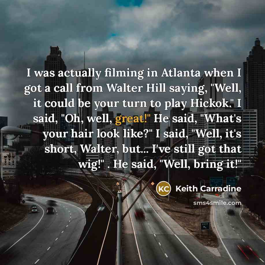 “I was actually filming in Atlanta when I got a…” quote by Keith Carradine