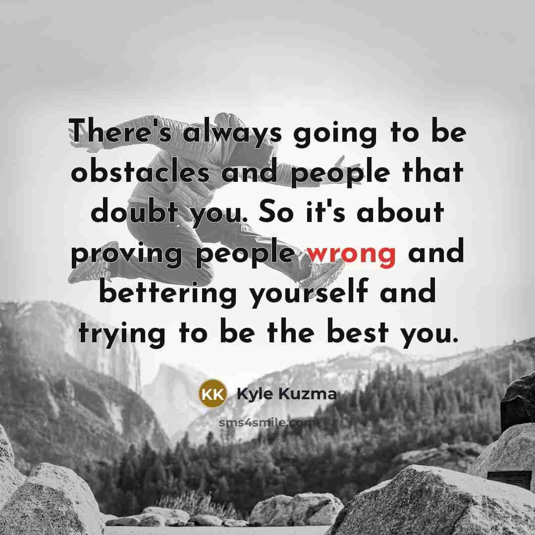 “There's always going to be obstacles and people that doubt…” quote by Kyle Kuzma