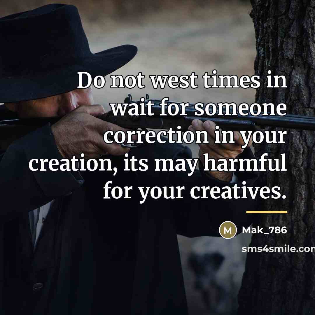 “Do not west times in wait for someone correction in…” quote by Mak_786