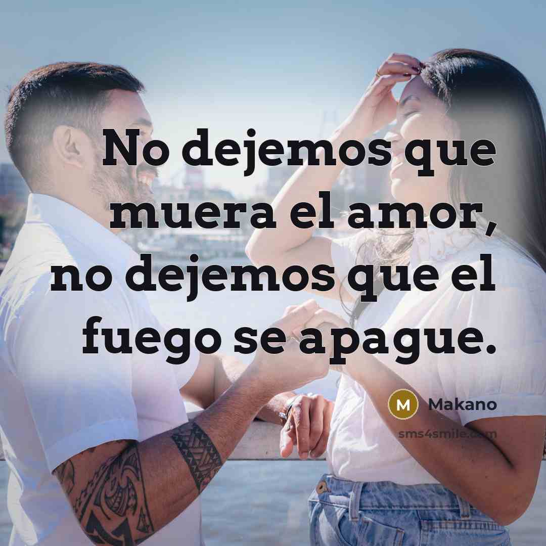 “No dejemos que muera el amor, no dejemos que el…” quote by Makano