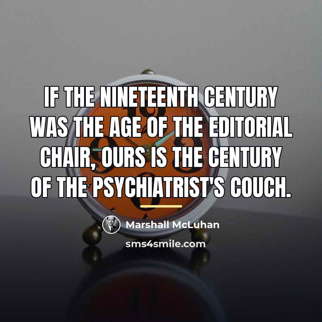 “If the nineteenth century was the age of the editorial…” quote by Marshall McLuhan