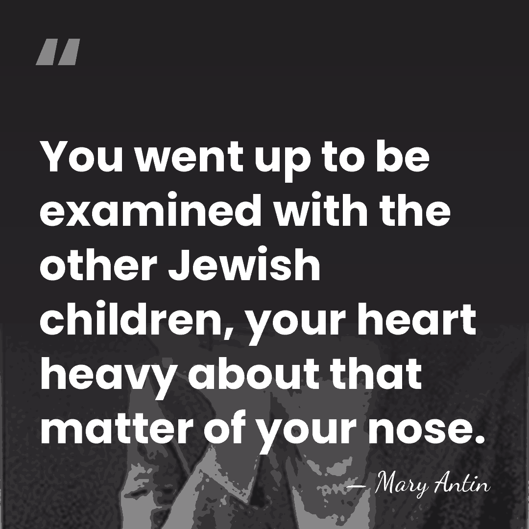 You went up to be examined with the other Jewish children, your&hellip; - Mary Antin
