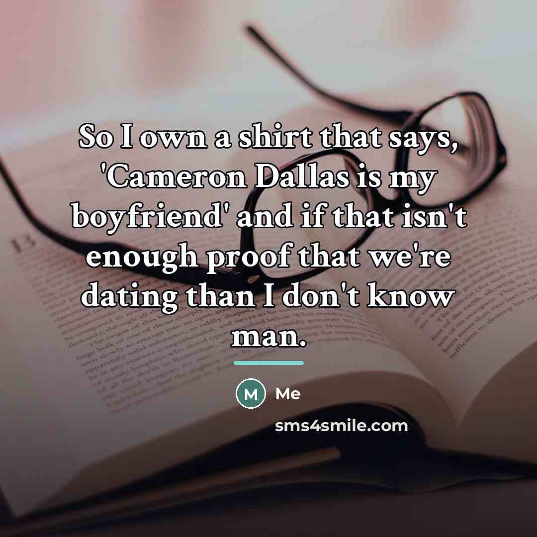 “So I own a shirt that says, 'Cameron Dallas is…” quote by Me