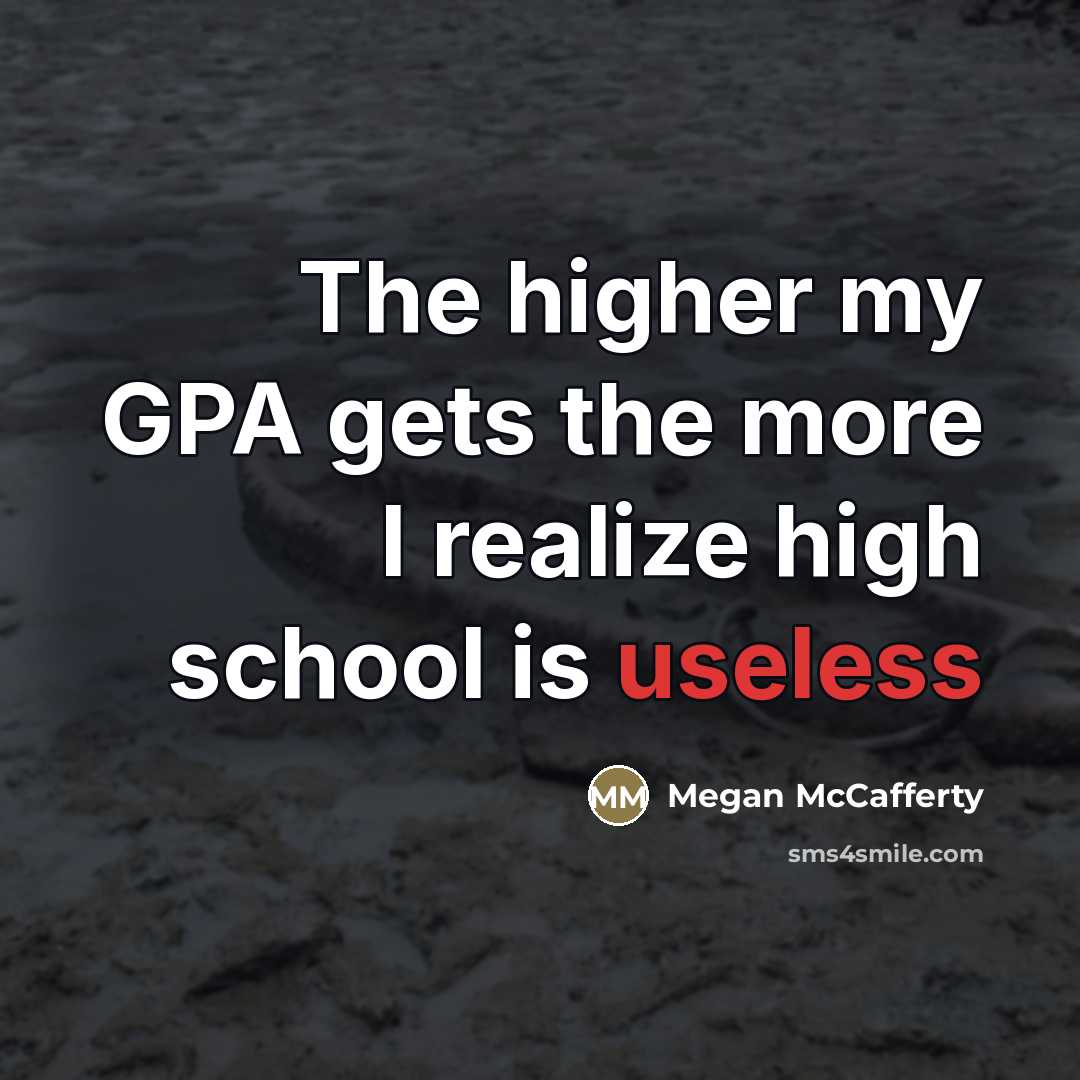 “The higher my GPA gets the more I realize high…” quote by Megan McCafferty