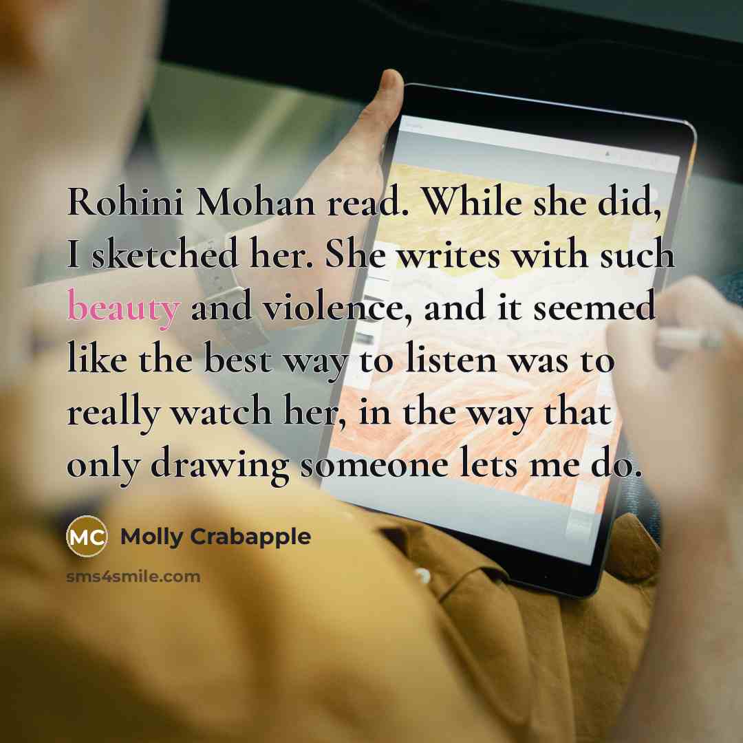 “Rohini Mohan read. While she did, I sketched her. She…” quote by Molly Crabapple
