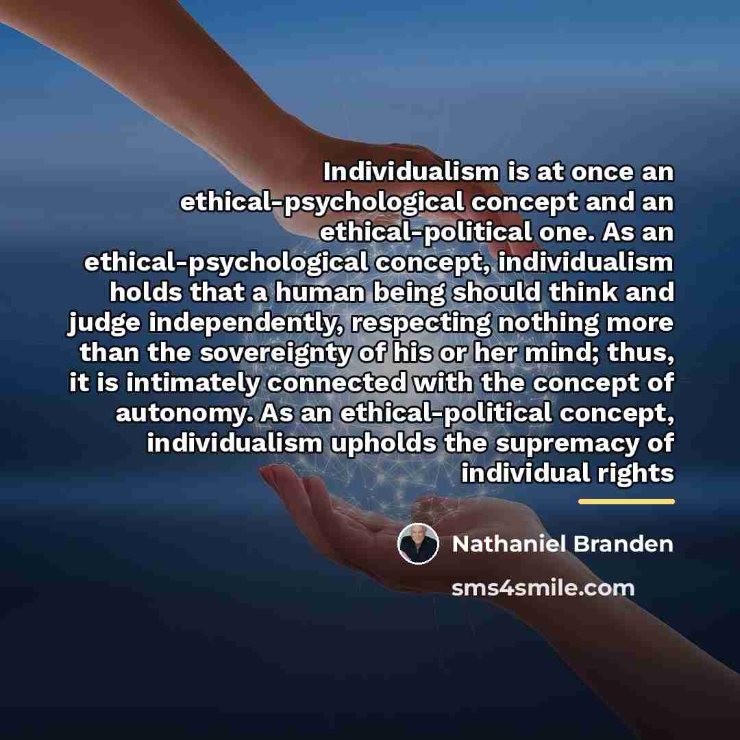 “Individualism is at once an ethical-psychological concept and an ethical-political…” quote by Nathaniel Branden