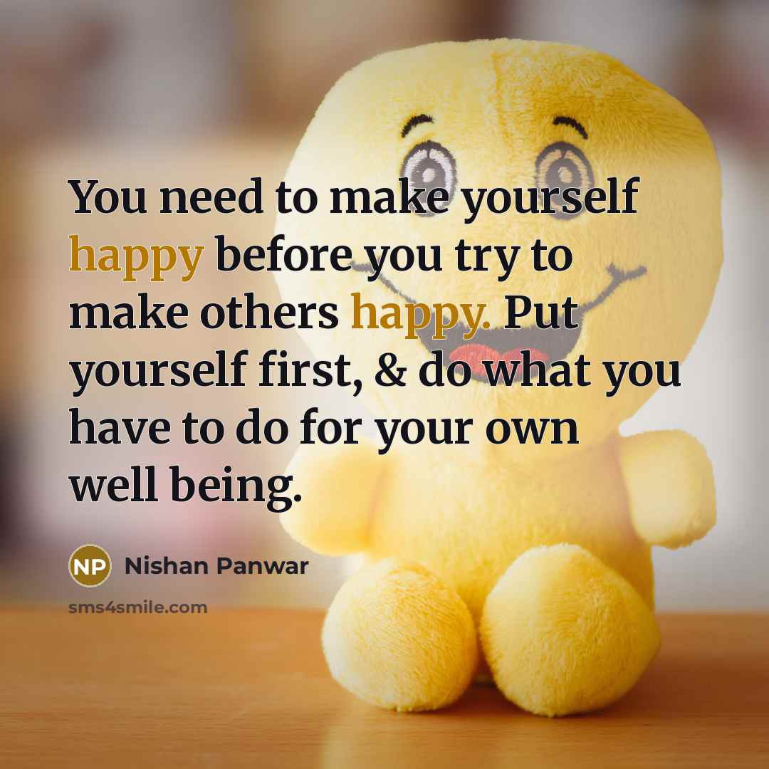 “You need to make yourself happy before you try to…” quote by Nishan Panwar
