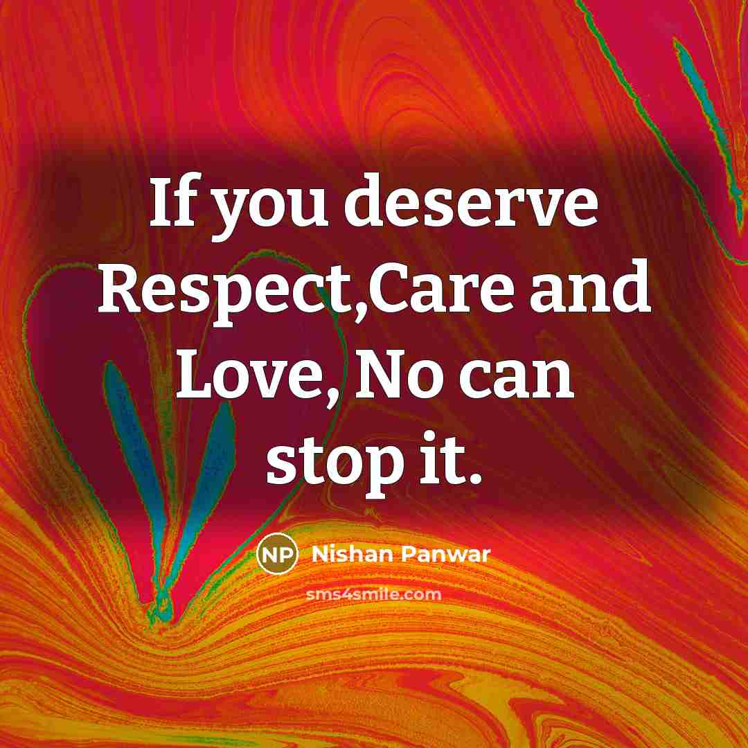 “If you deserve Respect,Care and Love, No can stop it.…” quote by Nishan Panwar