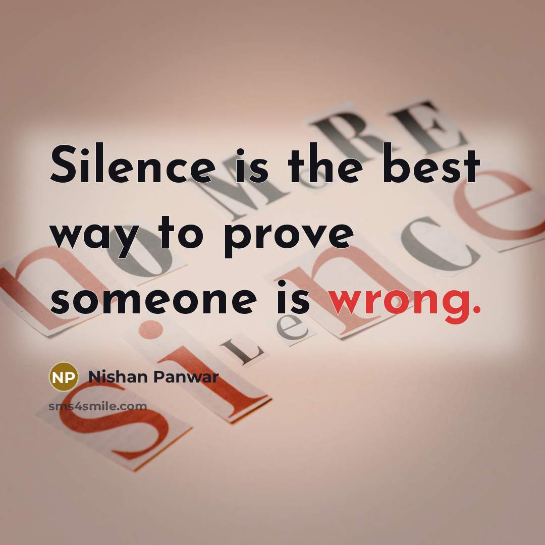 “Silence is the best way to prove someone is wrong.…” quote by Nishan Panwar