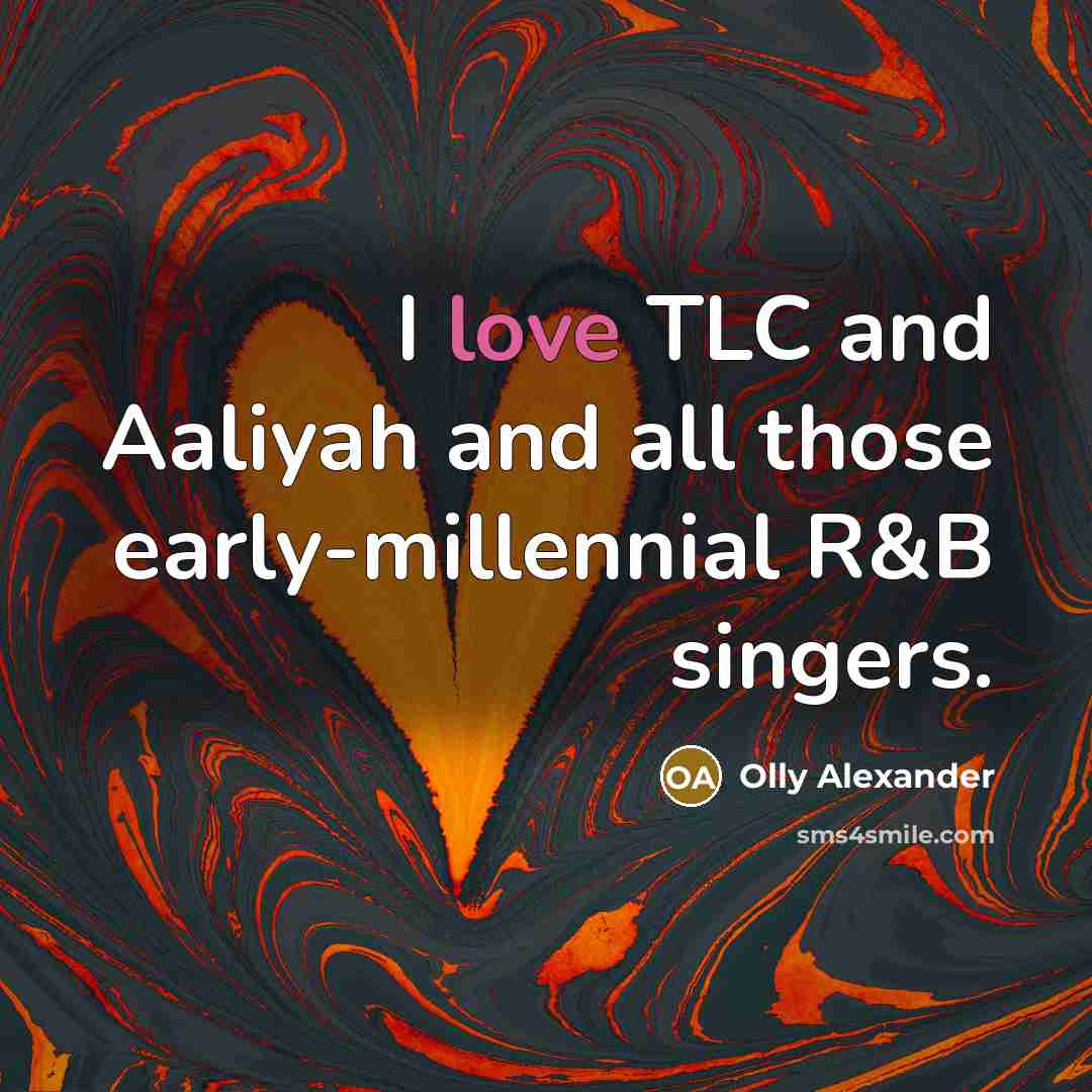 “I love TLC and Aaliyah and all those early-millennial R&B…” quote by Olly Alexander