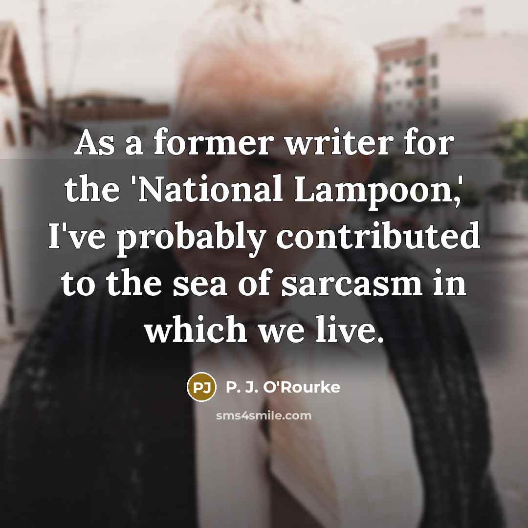“As a former writer for the 'National Lampoon,' I've probably…” quote by P. J. O'Rourke