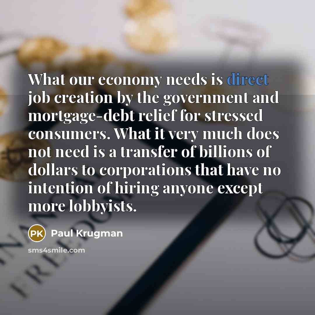 “What our economy needs is direct job creation by the…” quote by Paul Krugman