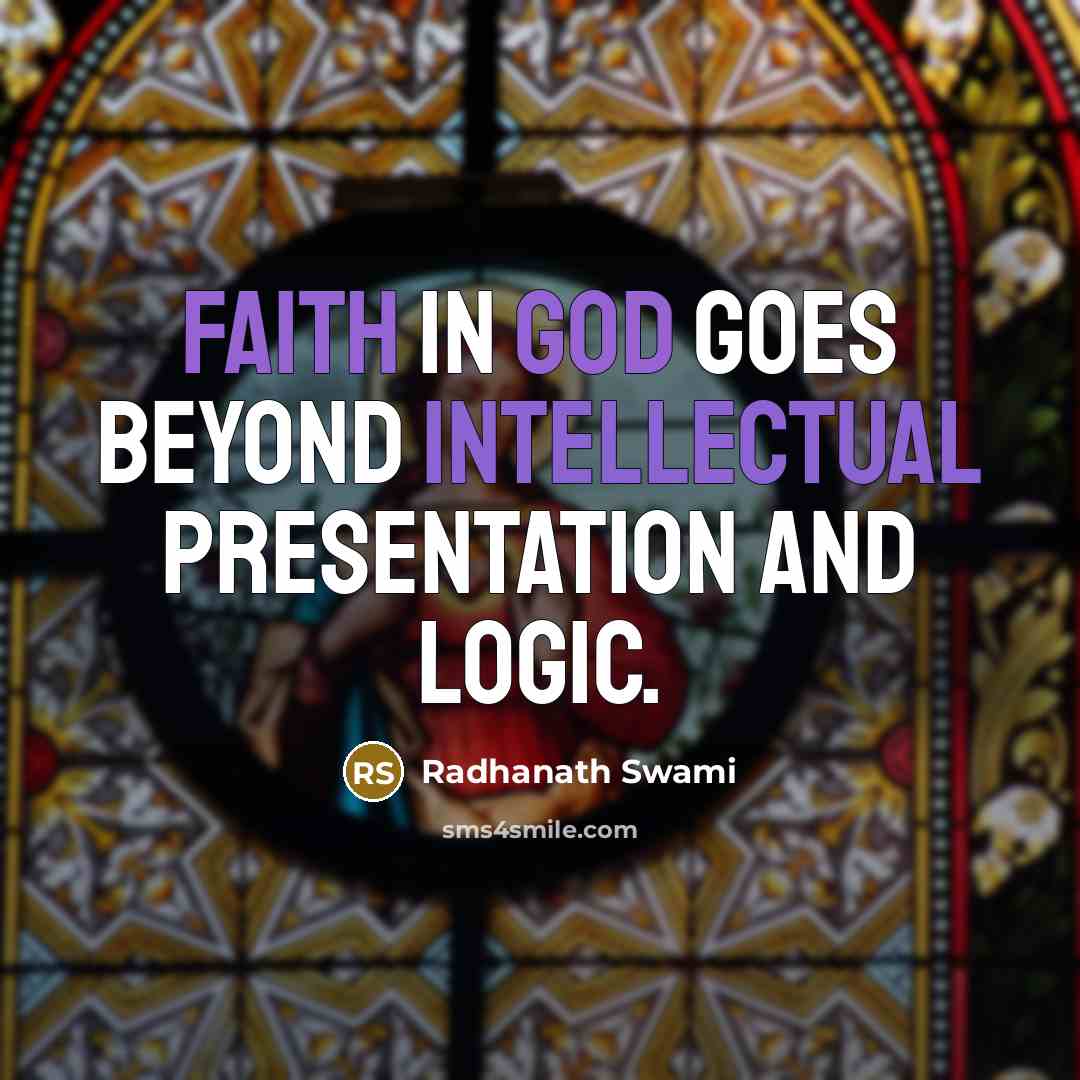 “Faith in God goes beyond intellectual presentation and logic.…” quote by Radhanath Swami