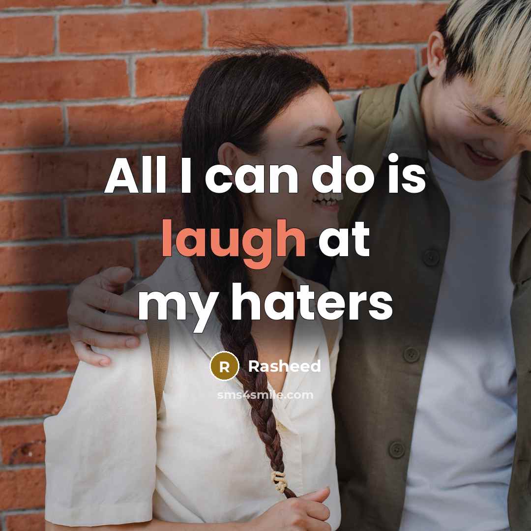 “All I can do is laugh at my haters” quote by Rasheed