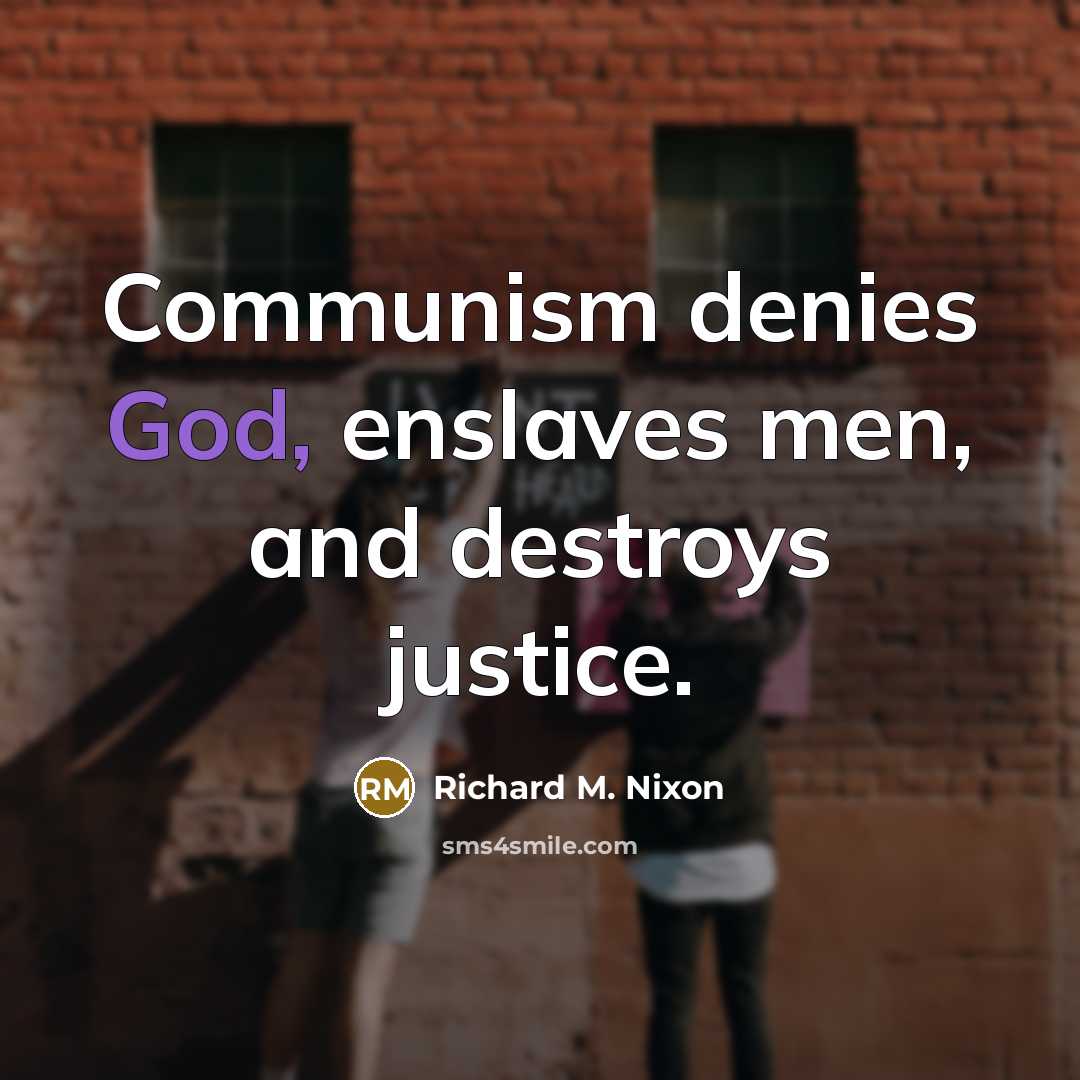 “Communism denies God, enslaves men, and destroys justice.…” quote by Richard M. Nixon