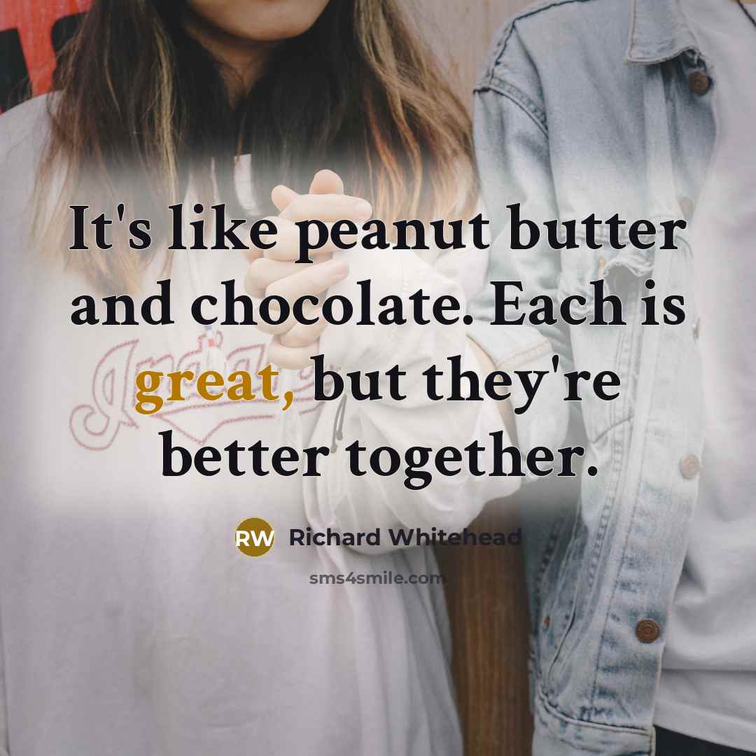 “It's like peanut butter and chocolate. Each is great, but…” quote by Richard Whitehead