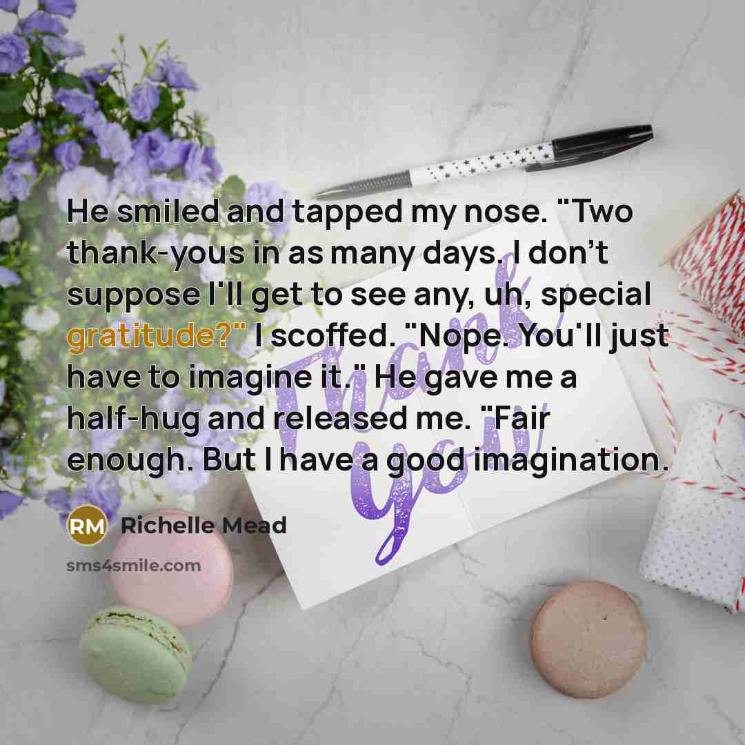 “He smiled and tapped my nose. "Two thank-yous in as…” quote by Richelle Mead
