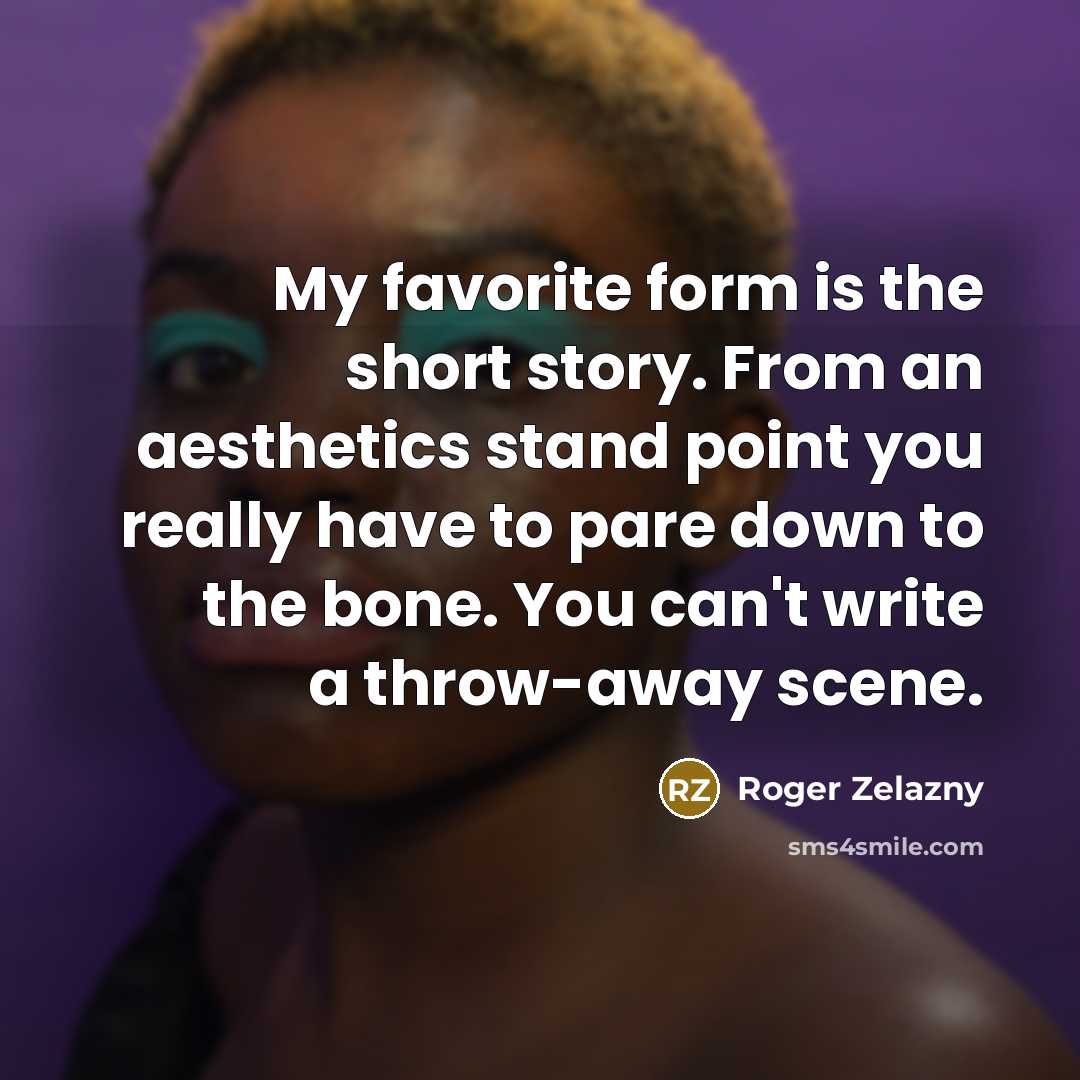 “My favorite form is the short story. From an aesthetics…” quote by Roger Zelazny