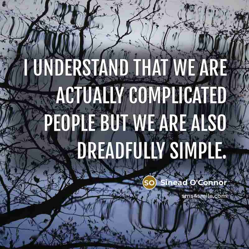 “I understand that we are actually complicated people but we…” quote by Sinead O'Connor