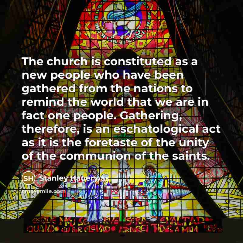 “The church is constituted as a new people who have…” quote by Stanley Hauerwas
