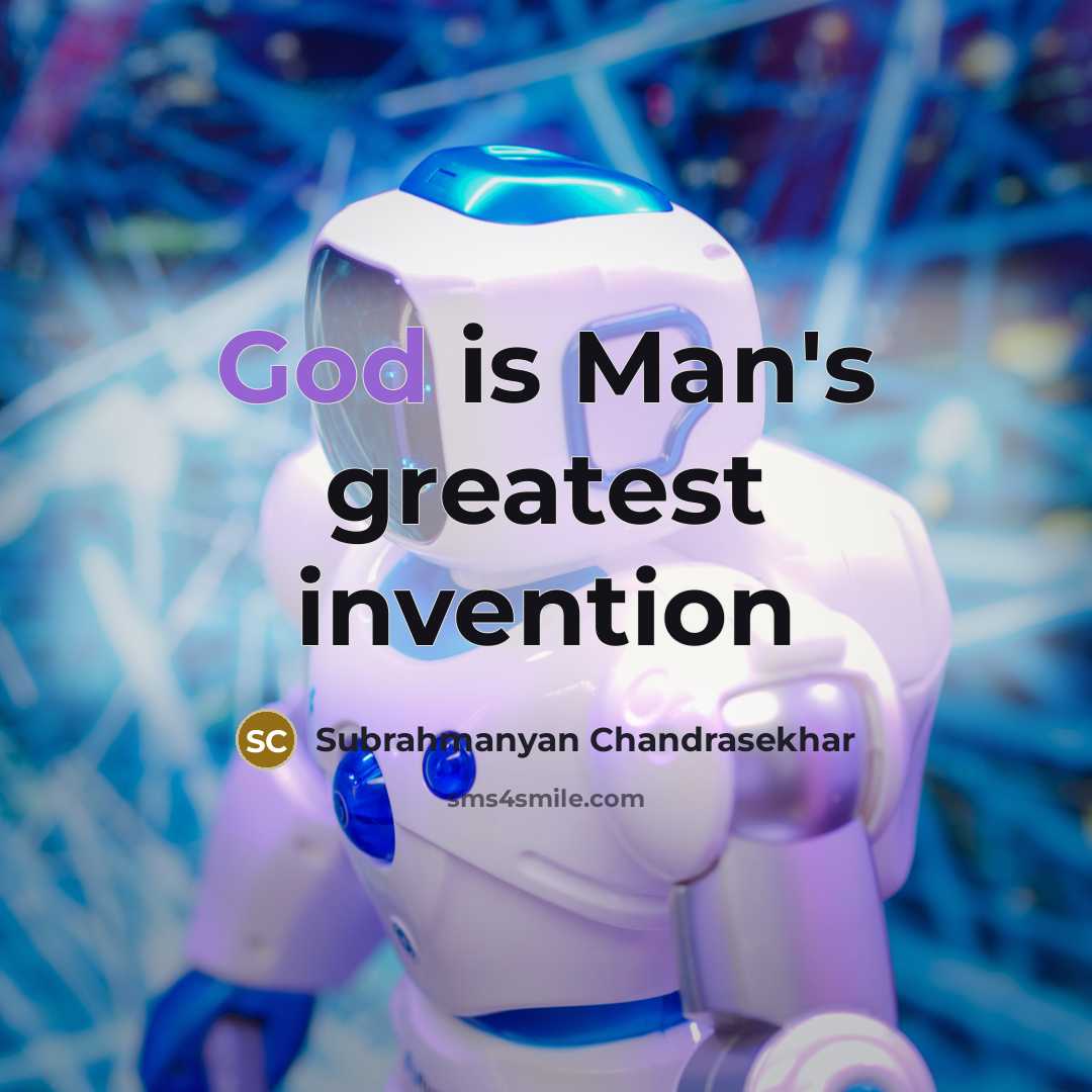 “God is Man's greatest invention…” quote by Subrahmanyan Chandrasekhar