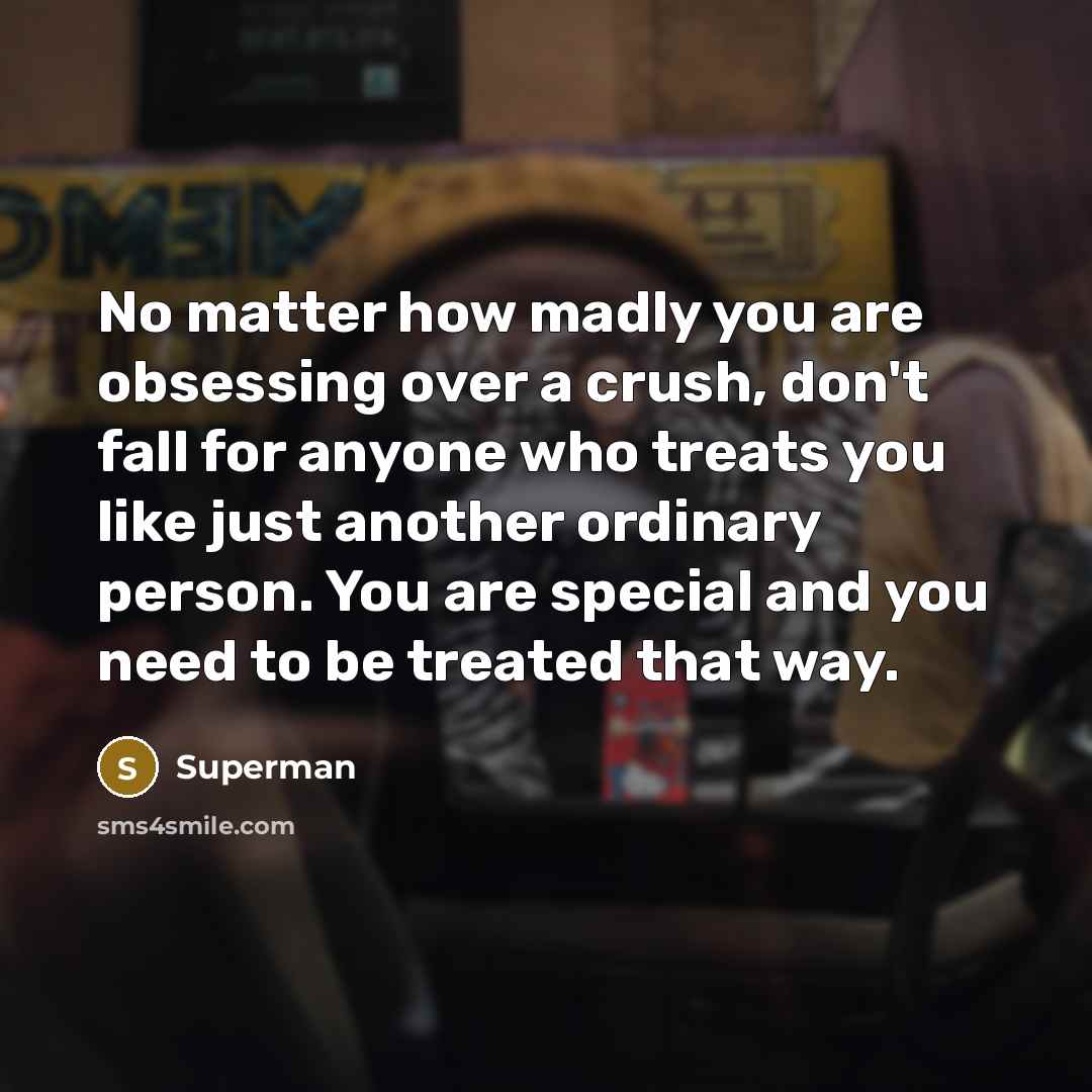 “No matter how madly you are obsessing over a crush,…” quote by Superman
