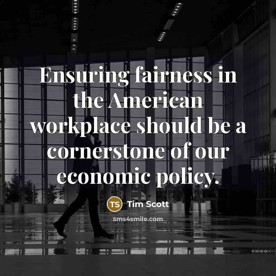 “Ensuring fairness in the American workplace should be a cornerstone…” quote by Tim Scott