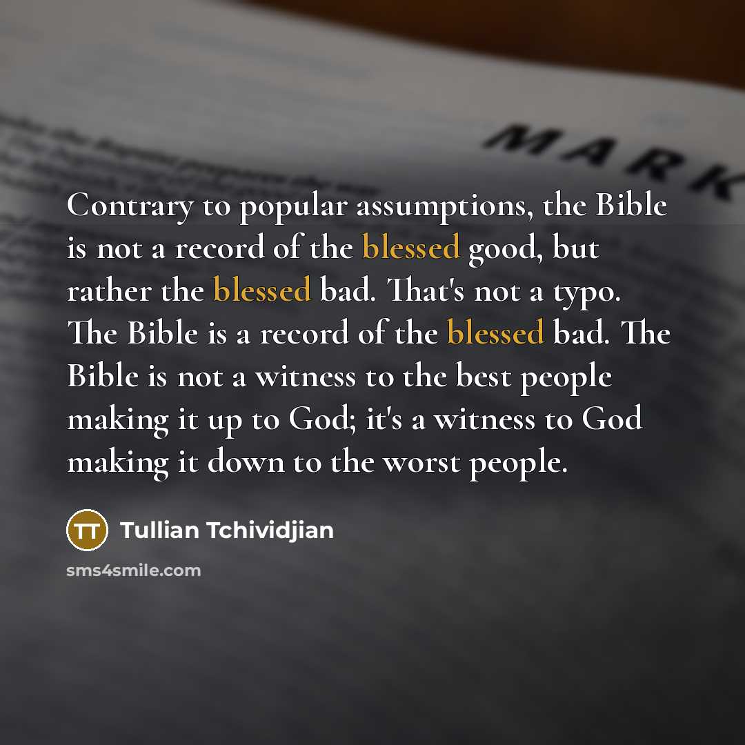 “Contrary to popular assumptions, the Bible is not a record…” quote by Tullian Tchividjian