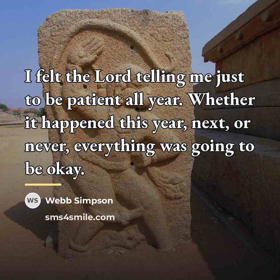 “I felt the Lord telling me just to be patient…” quote by Webb Simpson