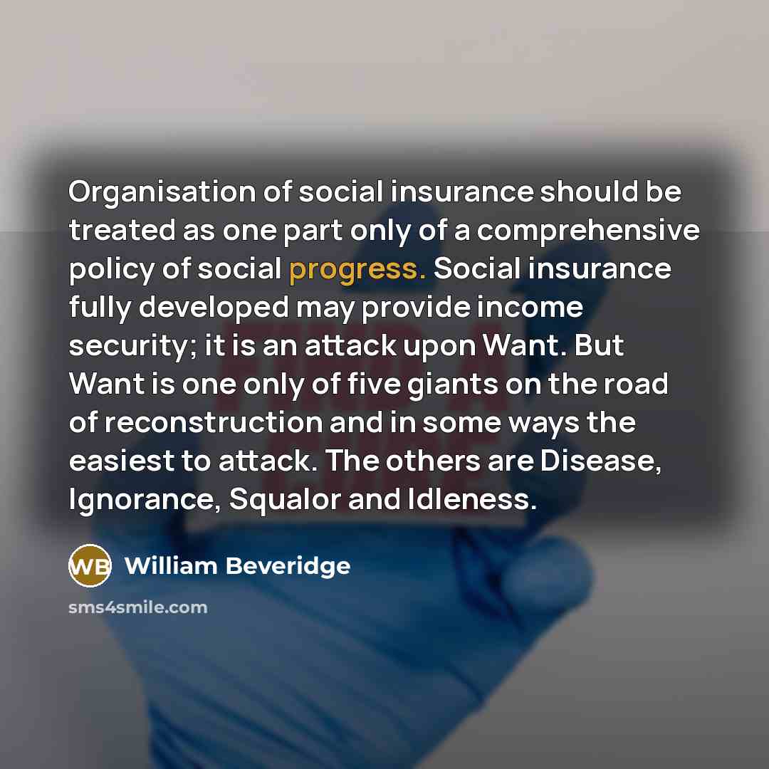 “Organisation of social insurance should be treated as one part…” quote by William Beveridge