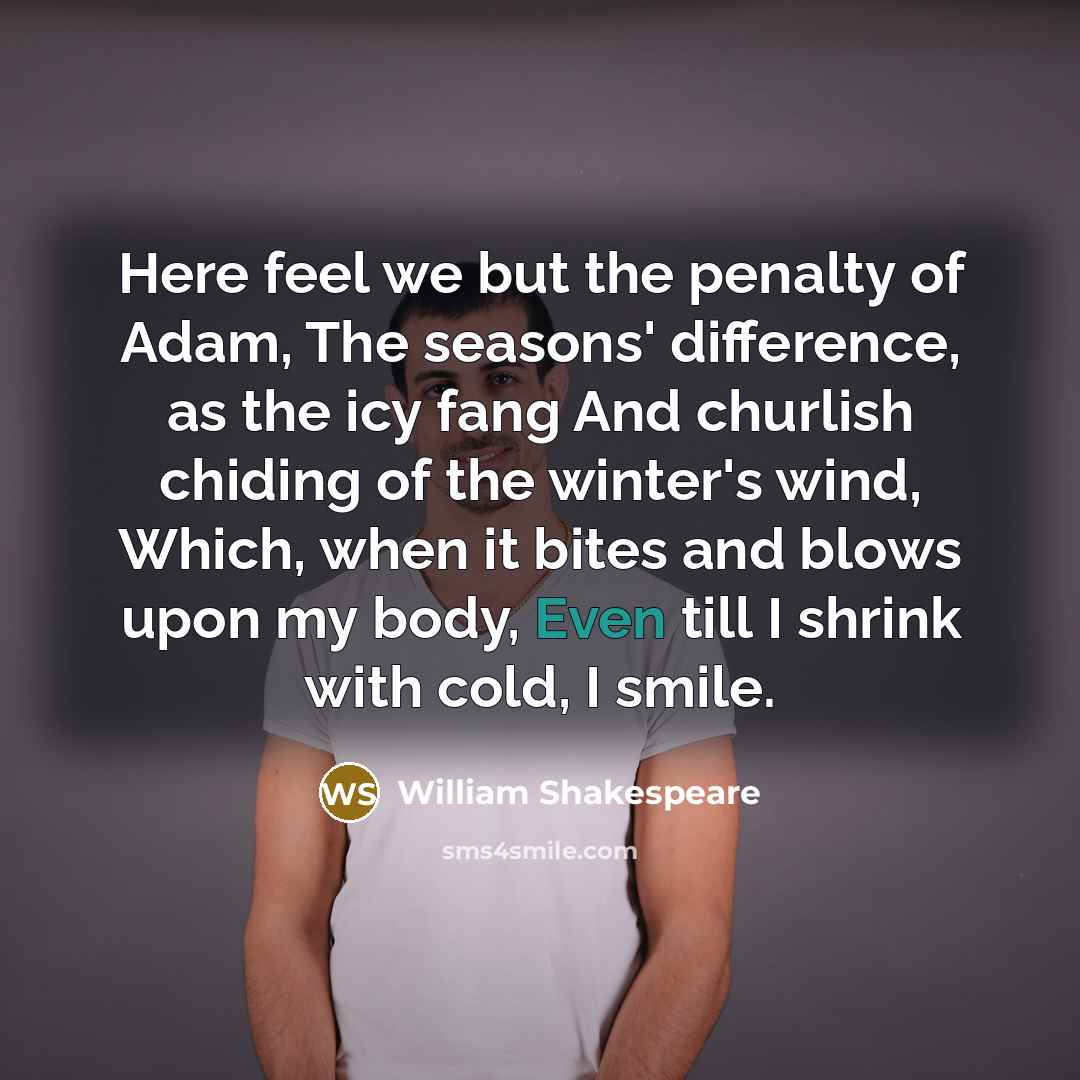 “Here feel we but the penalty of Adam, The seasons'…” quote by William Shakespeare